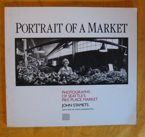 Image for Portrait of a Market: Photographs of Seattle's Pike Place Market Portrait of a Market: Photographs of Seattle's Pike Place Market