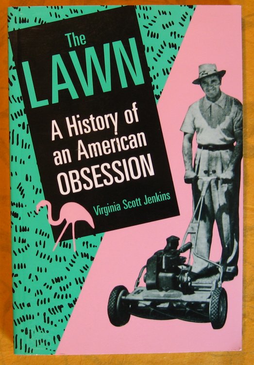 Image for The Lawn: A History of an American Obsession The Lawn: A History of an American Obsession