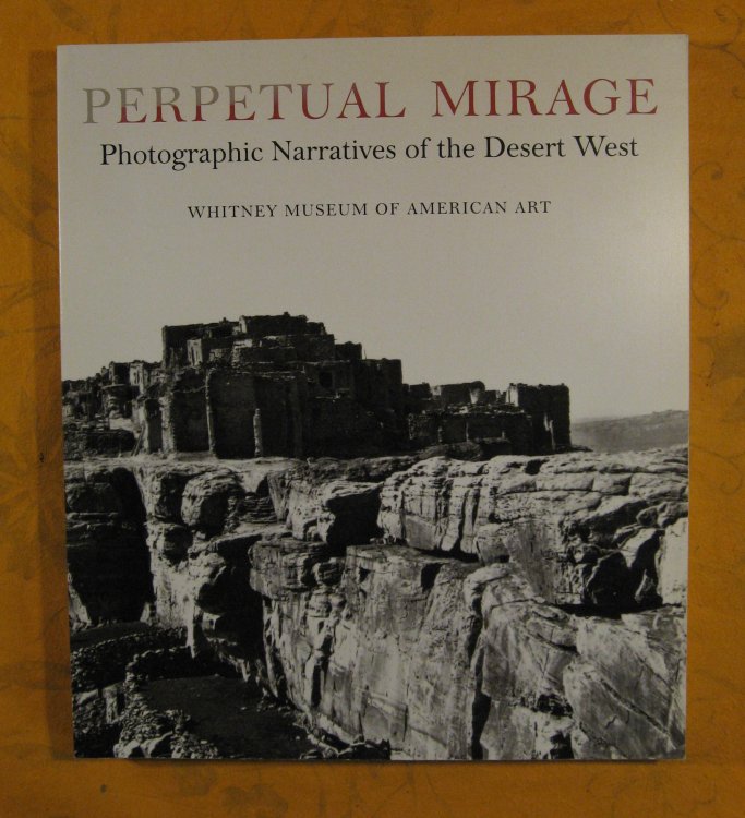 Image for Perpetual Mirage: Photographic Narratives of the Desert West Perpetual Mirage: Photographic Narratives of the Desert West