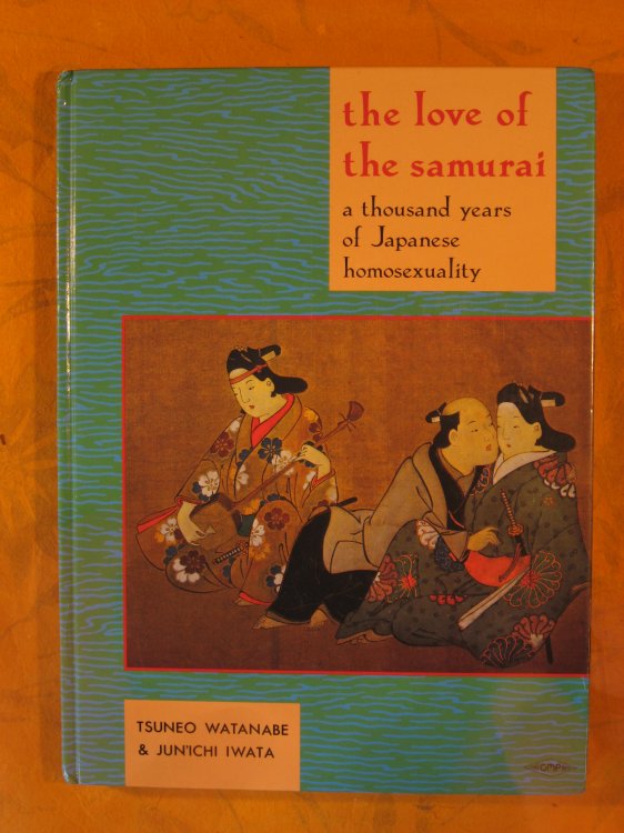 Image for The Love of the Samurai: A Thousand Years of Japanese Homosexuality The Love of the Samurai: A Thousand Years of Japanese Homosexuality