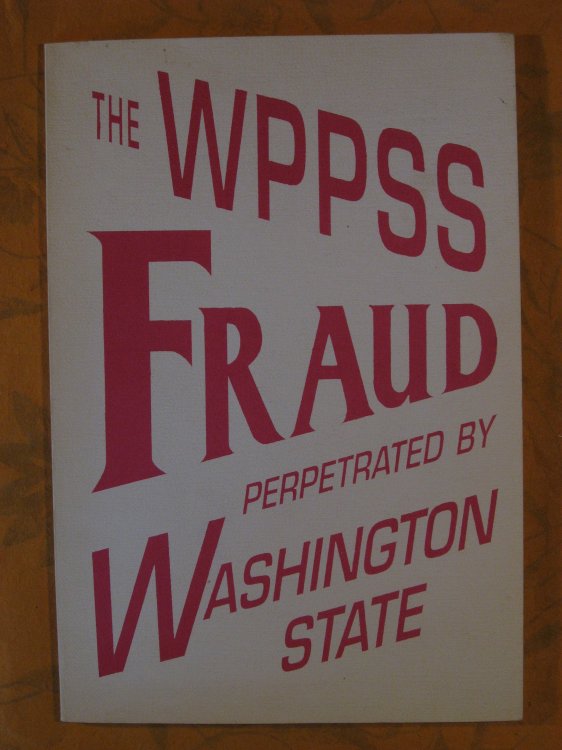 Image for The WPPSS Fraud Perpetrated by Washington State The WPPSS Fraud Perpetrated by Washington State
