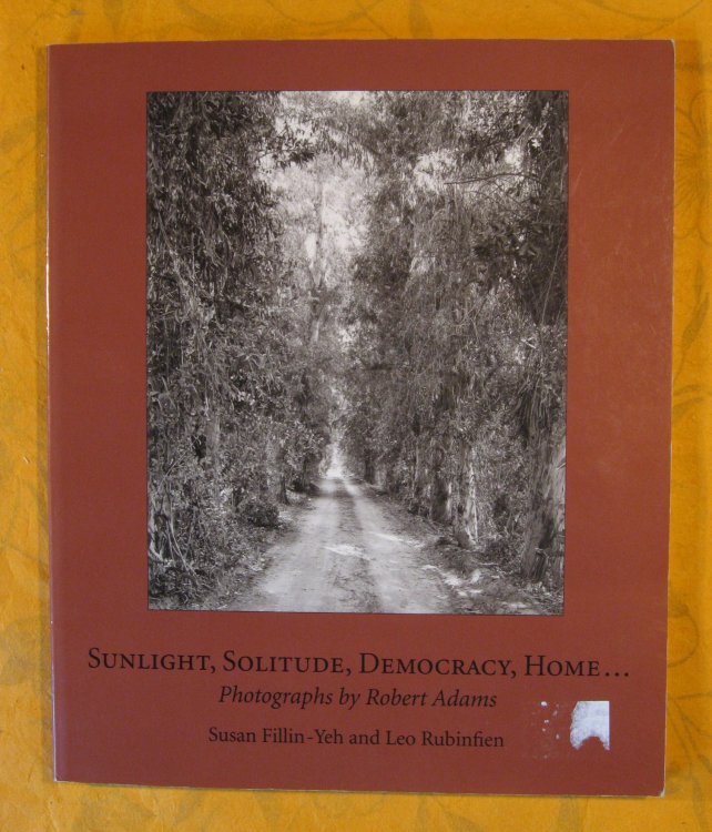 Image for Sunlight, Solitude, Democracy, Home: Photographs by Robert Adams Sunlight, Solitude, Democracy, Home: Photographs by Robert Adams