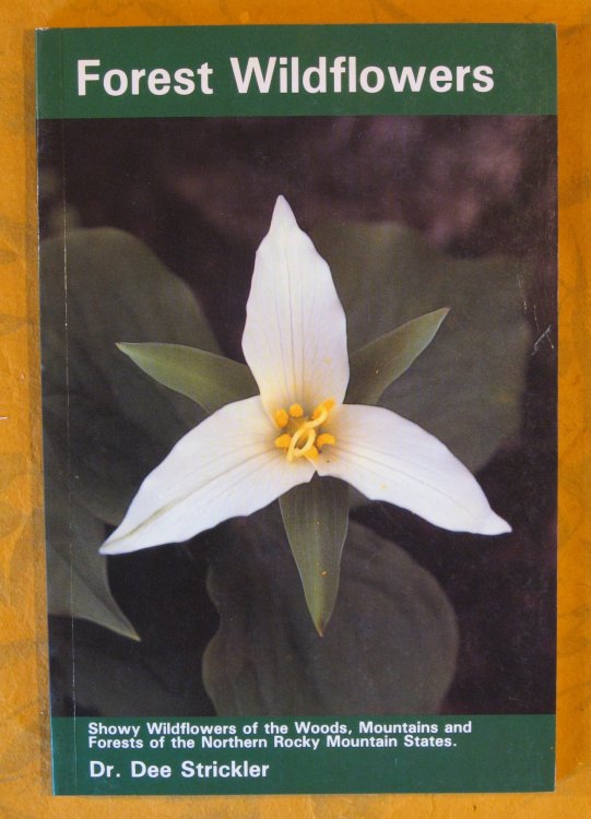 Forest Wildflowers Showy Wildflowers of the Woods, Mountains and Forests of the Northern Rocky Mountain States