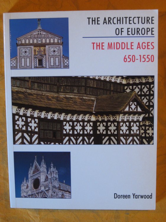 Image for Architecture of Europe, The: The Middle Ages 650 - 1550 Architecture of Europe, The: The Middle Ages 650 - 1550