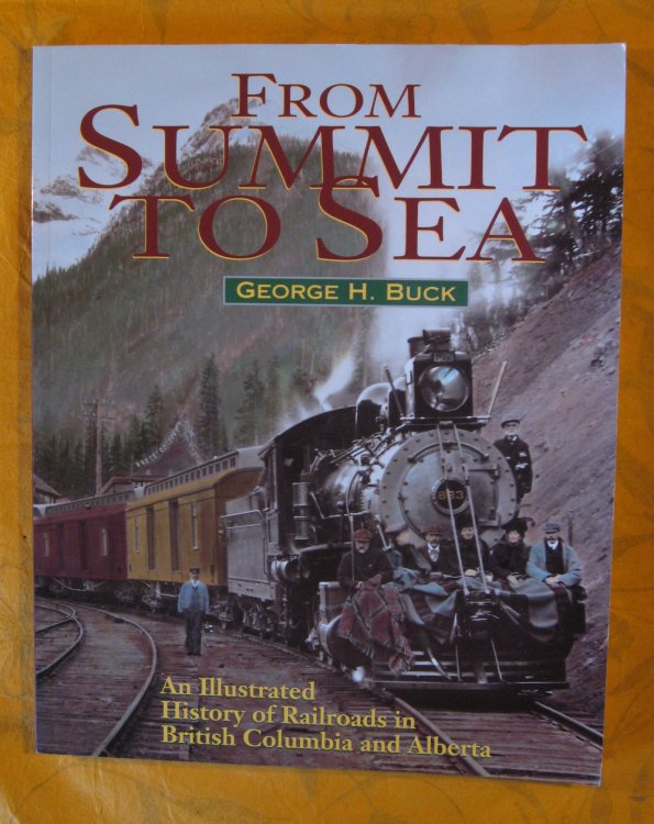 From Summit to Sea: An Illustrated History of Railroads in British Columbia and Alberta