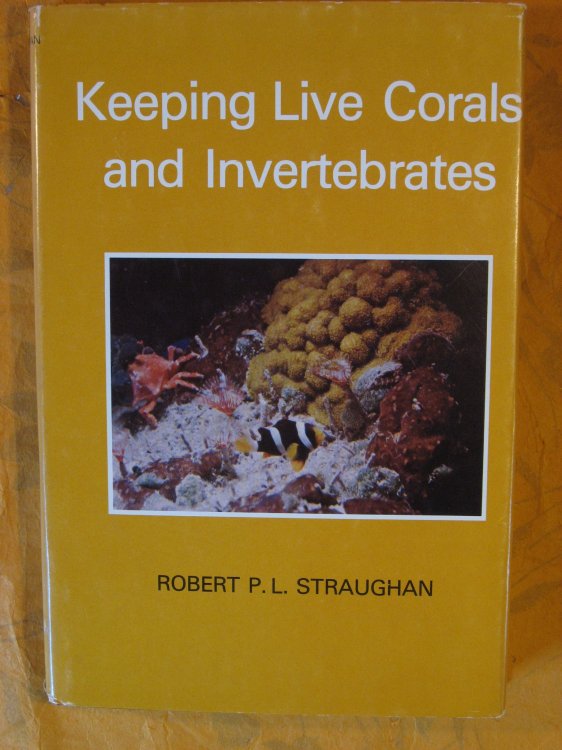 Image for Keeping Live Corals and Invertebrates Keeping Live Corals and Invertebrates