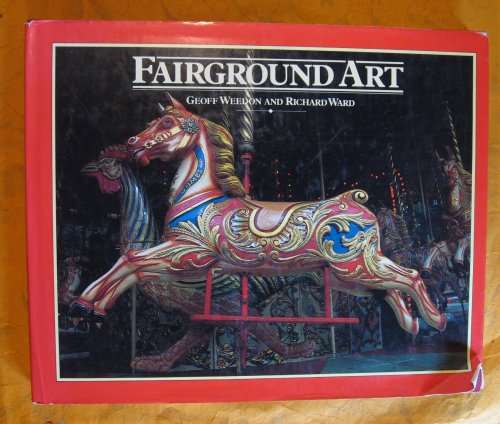 Fairground Art - The Art Forms of Traveling Fairs, Carousels and Carnival Midways