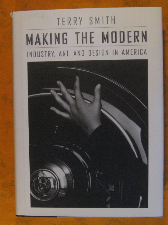 Image for Making the Modern: Industry, Art, and Design in America Making the Modern: Industry, Art, and Design in America