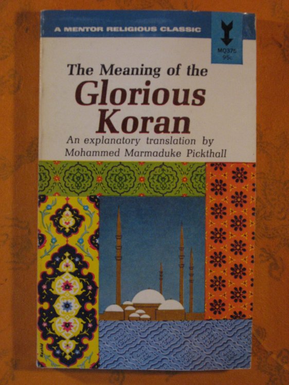 Meaning of the Glorious Koran: An Explanatory Translation By Mohammed Marmaduke Pickthall