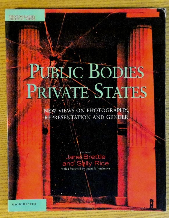 Image for Public Bodies - Private States: New Views on Photography, Representation and Gender Public Bodies - Private States: New Views on Photography, Representation and Gender