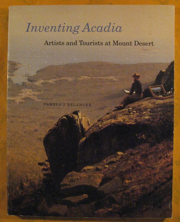 Image for Inventing Acadia: Artists and Tourists at Mount Desert Inventing Acadia: Artists and Tourists at Mount Desert