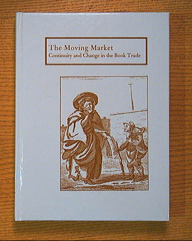 Image for The Moving Market: Continuity and Change in the Book Trade The Moving Market: Continuity and Change in the Book Trade