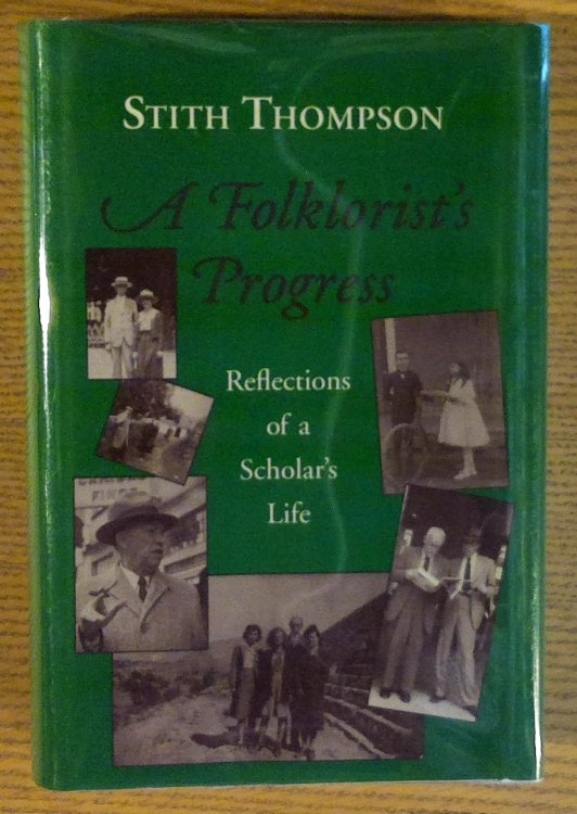 A Folklorist's Progress: Reflections of a Scholar's Life ; with Excerpts from the Travel Diaries of Louise Thompson, Tributes By Herman B. Wells, Marguerite Thompson Hays Dorothy Thompson Letsinger; Warren E. Roberts (intro)