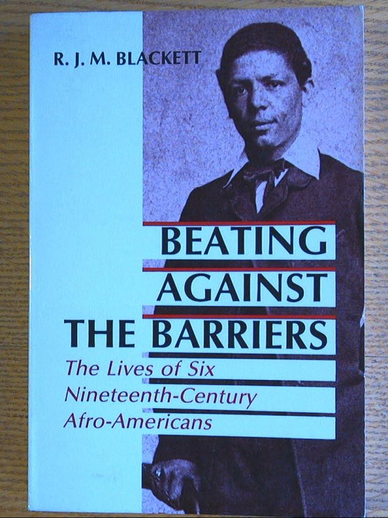 Image for Beating Against the Barriers: The Lives of Six Nineteenth-Century Afro-Americans Beating Against the Barriers: The Lives of Six Nineteenth-Century Afro-Americans