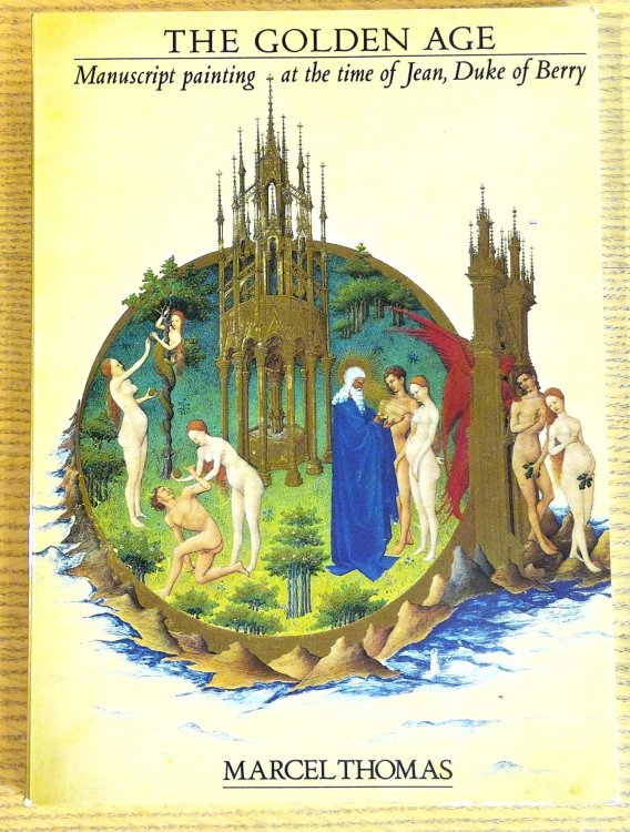 Image for The Golden Age: Manuscript Painting at the Time of Jean, Duke of Berry The Golden Age: Manuscript Painting at the Time of Jean, Duke of Berry