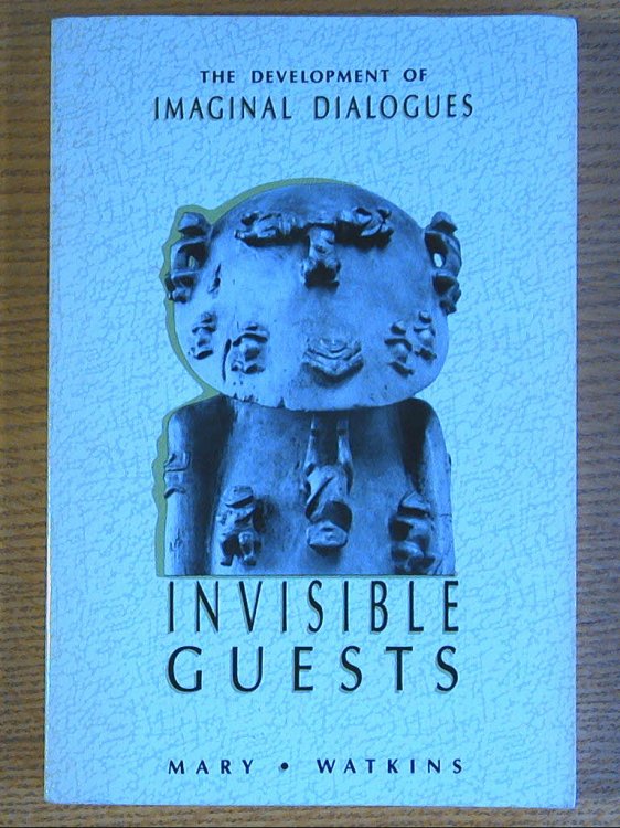 Image for Invisible guests: the development of imaginal Dialogues Invisible guests: the development of imaginal Dialogues