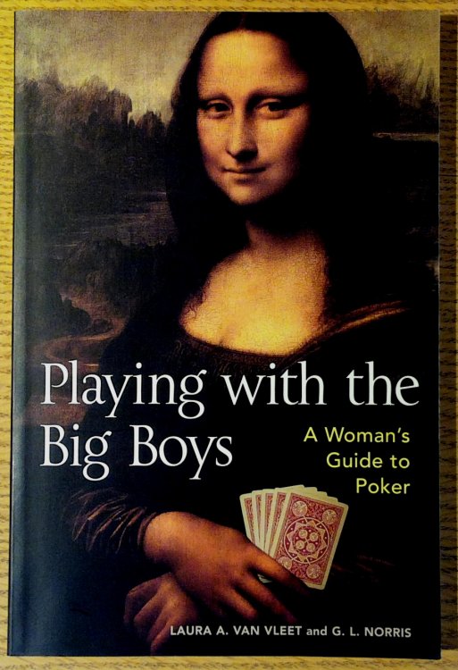 Playing with the Big Boys: A Woman's Guide to Poker