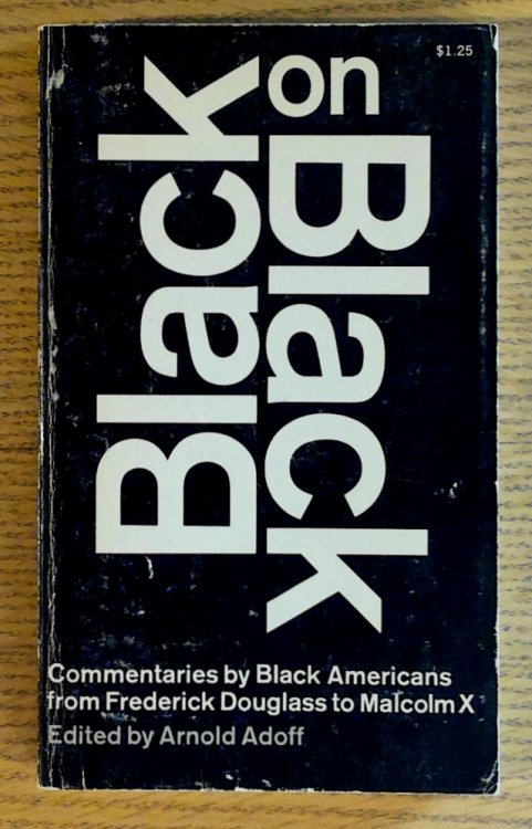 Black on Black: Commentaries By Black Americans from Frederick Douglass to Malcolm X