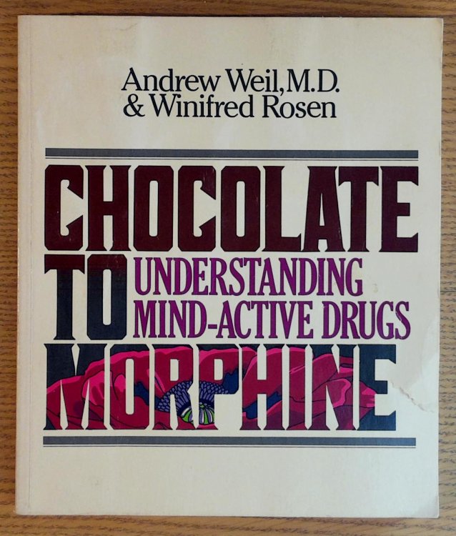 Image for Chocolate to Morphine: Understanding Mind-Active Drugs Chocolate to Morphine: Understanding Mind-Active Drugs