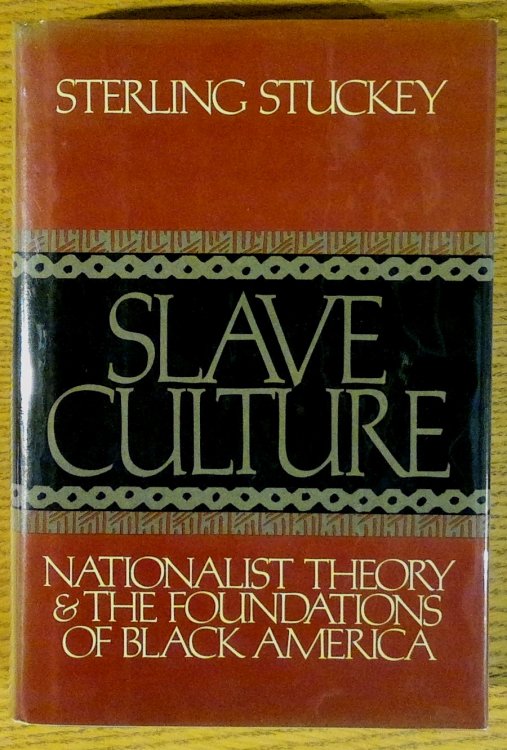 Image for Slave Culture: Nationalist Theory and the Foundations of Black America Slave Culture: Nationalist Theory and the Foundations of Black America