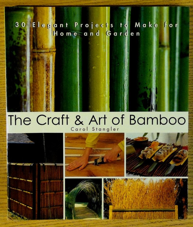 The Craft & Art of Bamboo: Projects for Home and Garden