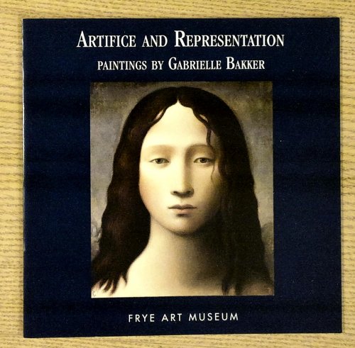 Artifice and Representation: Paintings By Gloria DeArcangelis ; Paintings By Gabrielle Bakker