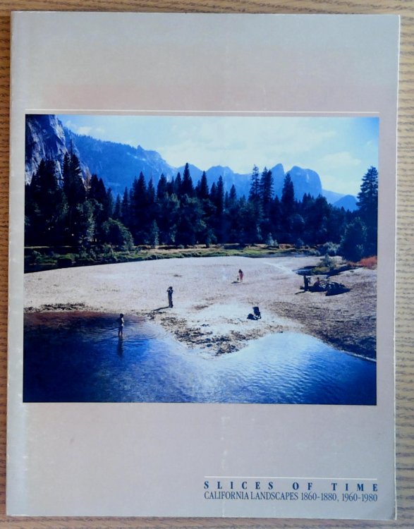 Image for Slices of time: California landscapes 1860-1880, 1960-1980 Slices of time: California landscapes 1860-1880, 1960-1980