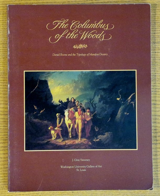 Image for Columbus of the Woods : Daniel Boone and the Typology of Manifest Destiny Columbus of the Woods : Daniel Boone and the Typology of Manifest Destiny