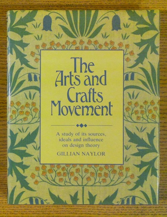 The Arts and Crafts Movement: A Study of Its Sources, Ideals and Influence on Design Theory