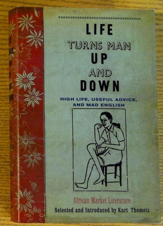 Life Turns Man Up and Down: High Life, Useful Advice, and Mad English