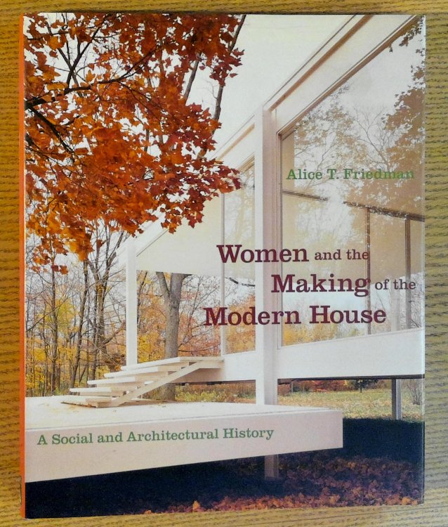 Image for Women and the Making of the Modern House: A Social and Architectural History Women and the Making of the Modern House: A Social and Architectural History