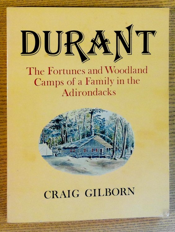 Image for Durant: The Fortunes and Woodland Camps of a Family in the Adirondacks Durant: The Fortunes and Woodland Camps of a Family in the Adirondacks