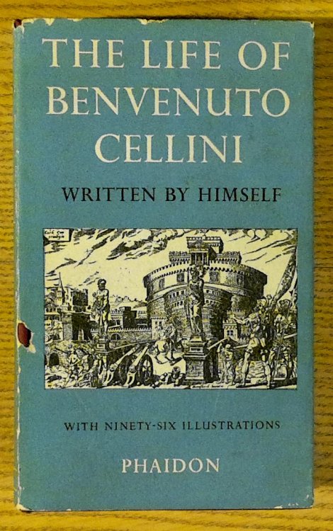 Image for Life of Benvenuto Cellini Written By Himself, The Life of Benvenuto Cellini Written By Himself, The
