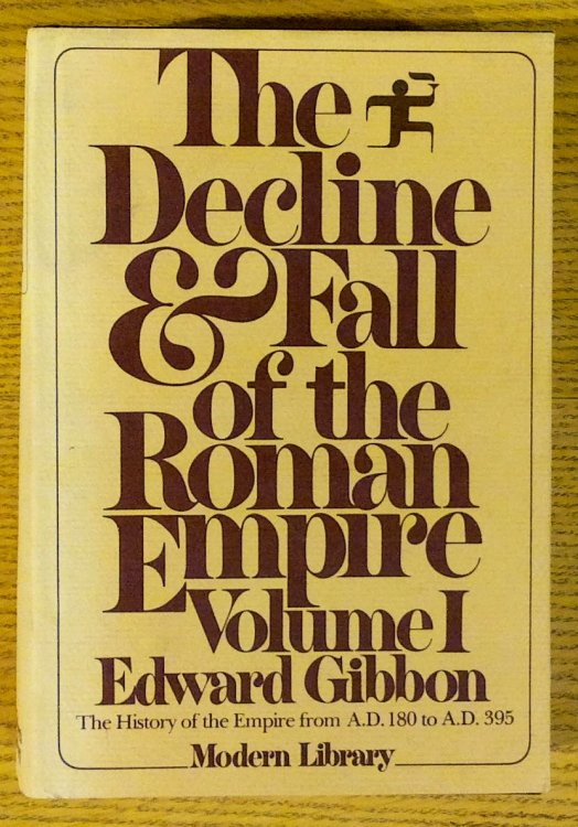 The Decline and Fall of the Roman Empire Volume I 180 A.D. -- 395 A. D.