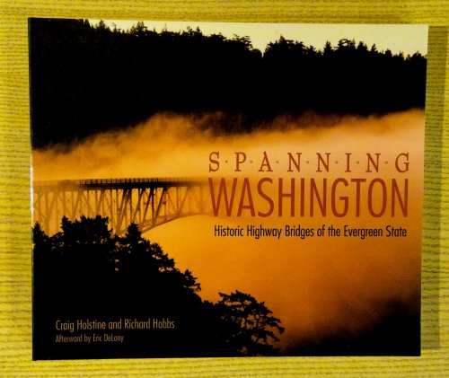 Image for Spanning Washington: Historic Highway Bridges of the Evergreen State Spanning Washington: Historic Highway Bridges of the Evergreen State