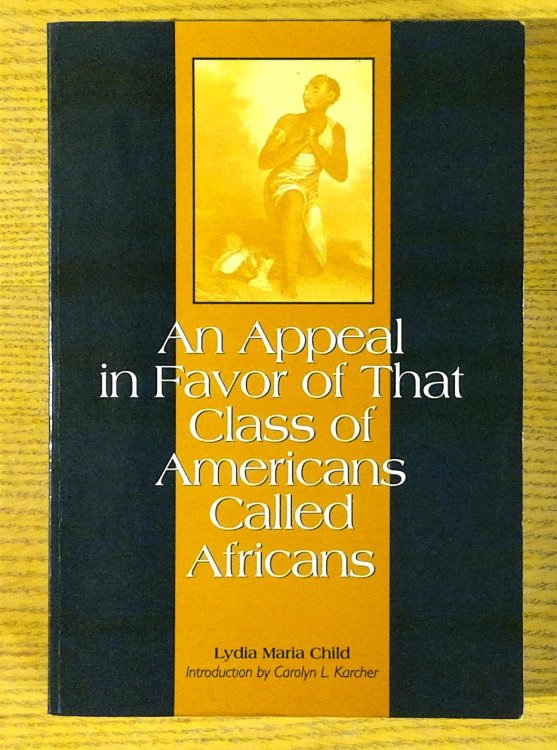 Image for An Appeal in Favor of That Class of Americans Called Africans An Appeal in Favor of That Class of Americans Called Africans