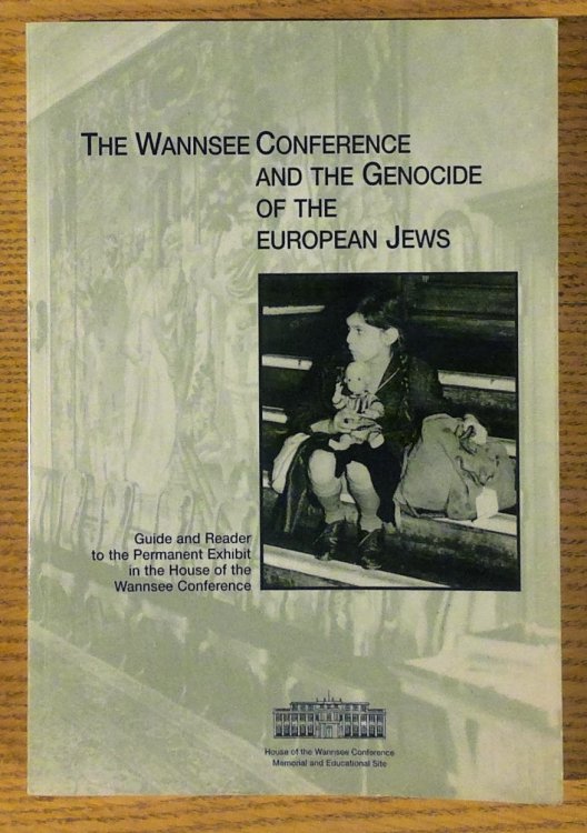 The Wannsee Conference and the Genocide of the European Jews Guide and Reader to the Permanent Exhibit in the House of the Wannsee Conference