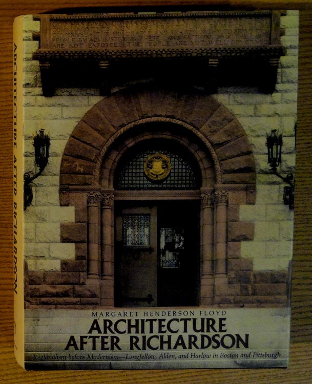 Image for Architecture After Richardson: Regionalism Before Modernism - Longfellow, Alden, and Harlow in Boston and Pittsburgh Architecture After Richardson: Regionalism Before Modernism - Longfellow, Alden, and Harlow in Boston and Pittsburgh