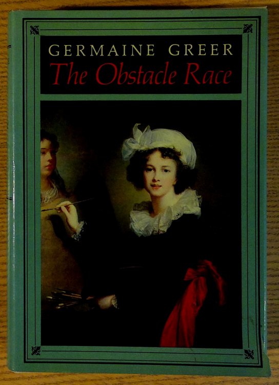 The Obstacle Race : The Fortunes Of Women Painters And Their Work