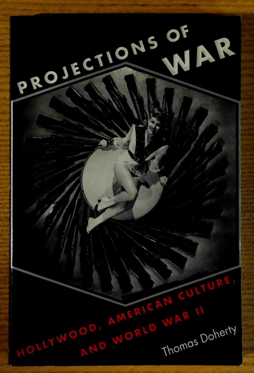 Image for Projections of War: Hollywood, American Culture, and World War II Projections of War: Hollywood, American Culture, and World War II