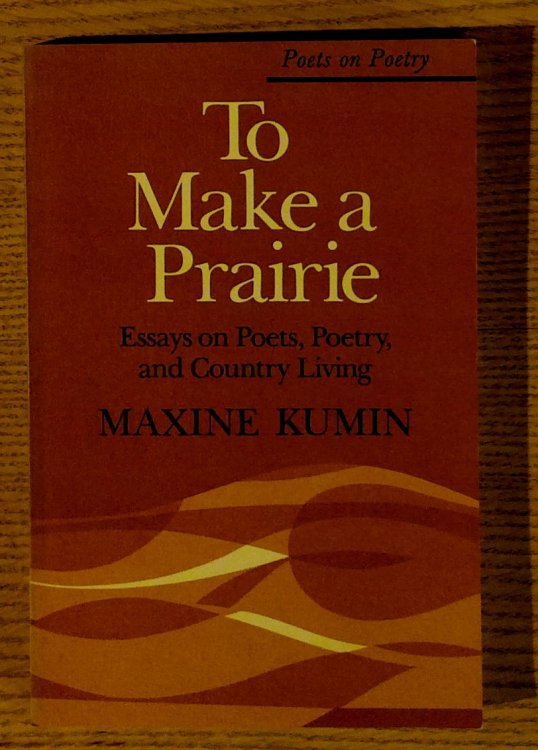 To Make a Prairie : Essays on Poets, Poetry, and Country Living