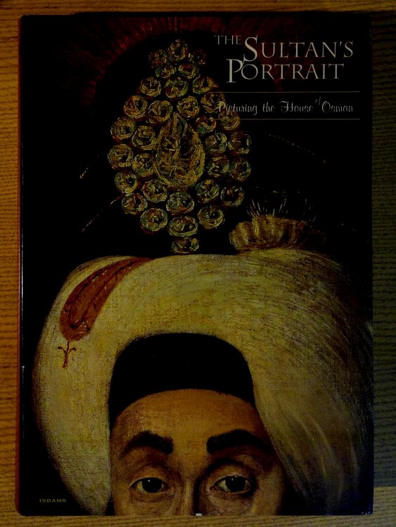 Image for The Sultan's Portrait: Picturing the House of Osman The Sultan's Portrait: Picturing the House of Osman