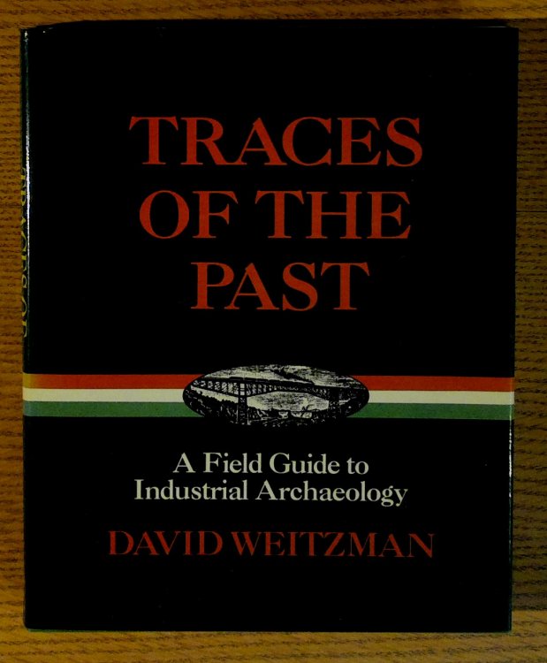 Image for Traces of the Past: A Field Guide to Industrial Archaeology Traces of the Past: A Field Guide to Industrial Archaeology