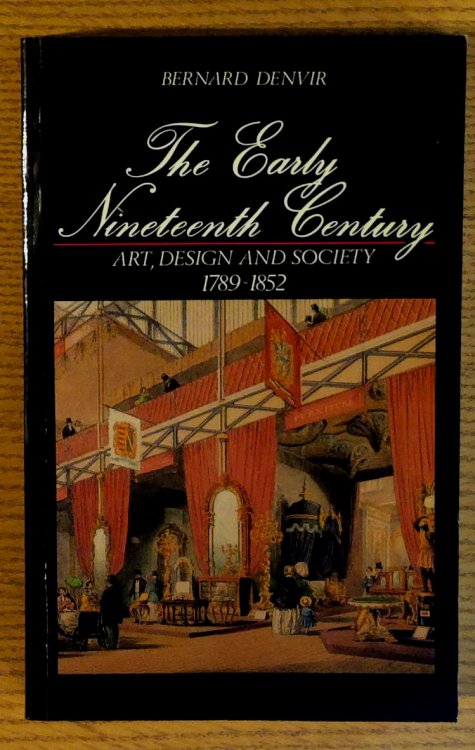 Image for The Early Nineteenth Century: Art, Design and Society: 1789-1852 The Early Nineteenth Century: Art, Design and Society: 1789-1852