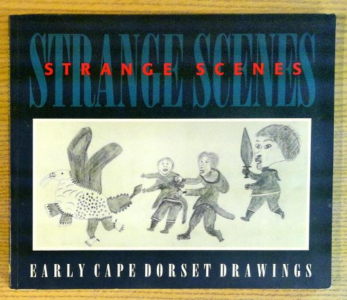Image for Strange Scenes: Early Cape Dorset Drawings Strange Scenes: Early Cape Dorset Drawings