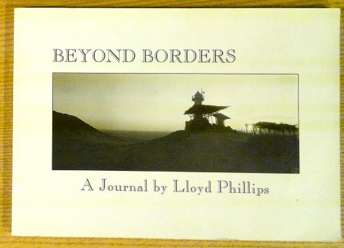 Image for Beyond Borders: A Journal by Lloyd Phillips Beyond Borders: A Journal by Lloyd Phillips