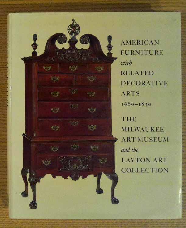 Image for American Furniture with Related Decorative Arts, 1660-1830: The Milwaukee Art Museum and the Layton Art Collection American Furniture with Related Decorative Arts, 1660-1830: The Milwaukee Art Museum and the Layton Art Collection