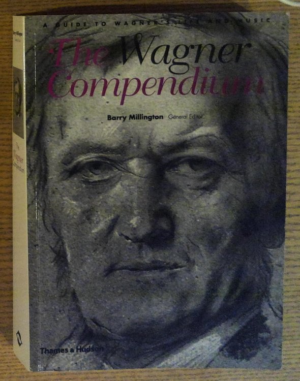 Image for The Wagner Compendium: A Guide to Wagner's Life and Music The Wagner Compendium: A Guide to Wagner's Life and Music
