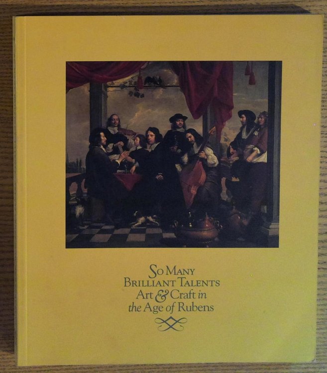 Image for So Many Brilliant Talents: Art & Craft in the Age of Rubens So Many Brilliant Talents: Art & Craft in the Age of Rubens