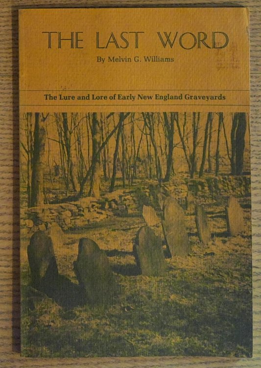 Image for The Last Word: The Lure and Lore of Early New England Graveyards The Last Word: The Lure and Lore of Early New England Graveyards